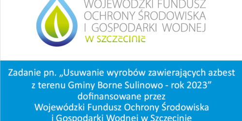 Gmina Borne Sulinowo informuje, że w br. przystąpiła do programu z zakresu usuwania azbestu AZBEST/2023