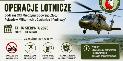 Informacja dla mieszkańców dotycząca operacji lotniczych podczas XXI Międzynarodowego Zlotu Pojazdów Militarnych „Gąsienice i Podkowy”